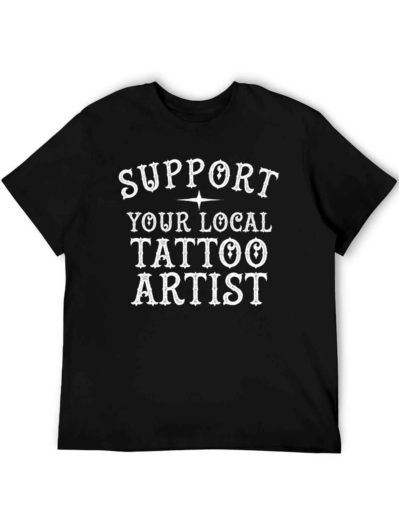 Support Your Local Tattoo Artist Black T-Shirt