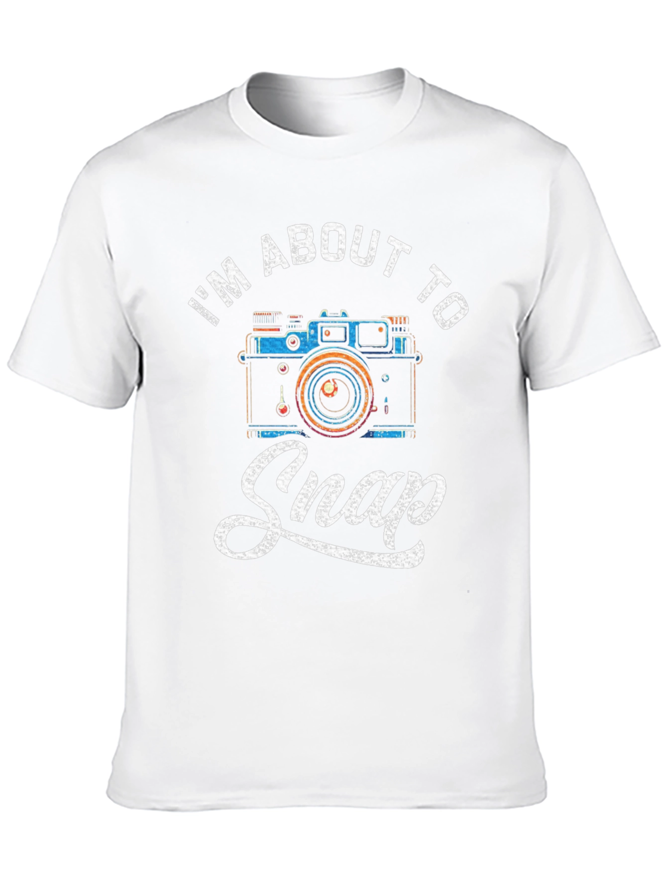 Im About to Snap Funny Photographer T-Shirt