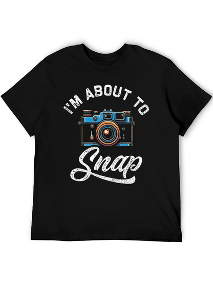 Im About to Snap Funny Photographer T-Shirt