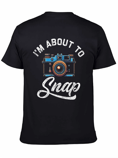Im About to Snap Funny Photographer T-Shirt