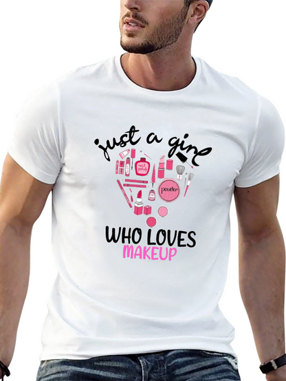 Just A Girl Who Loves Makeup Graphic T-Shirt