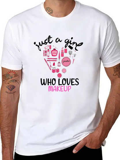Just A Girl Who Loves Makeup Graphic T-Shirt