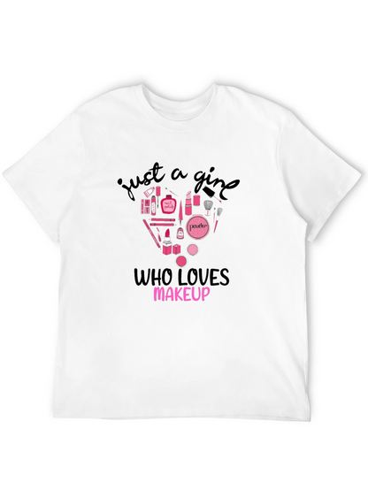 Just A Girl Who Loves Makeup Graphic T-Shirt