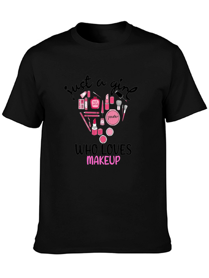 Just A Girl Who Loves Makeup Graphic T-Shirt