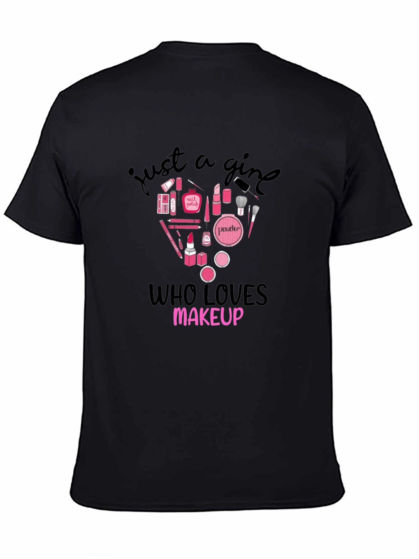 Just A Girl Who Loves Makeup Graphic T-Shirt
