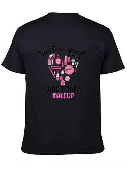 Just A Girl Who Loves Makeup Graphic T-Shirt