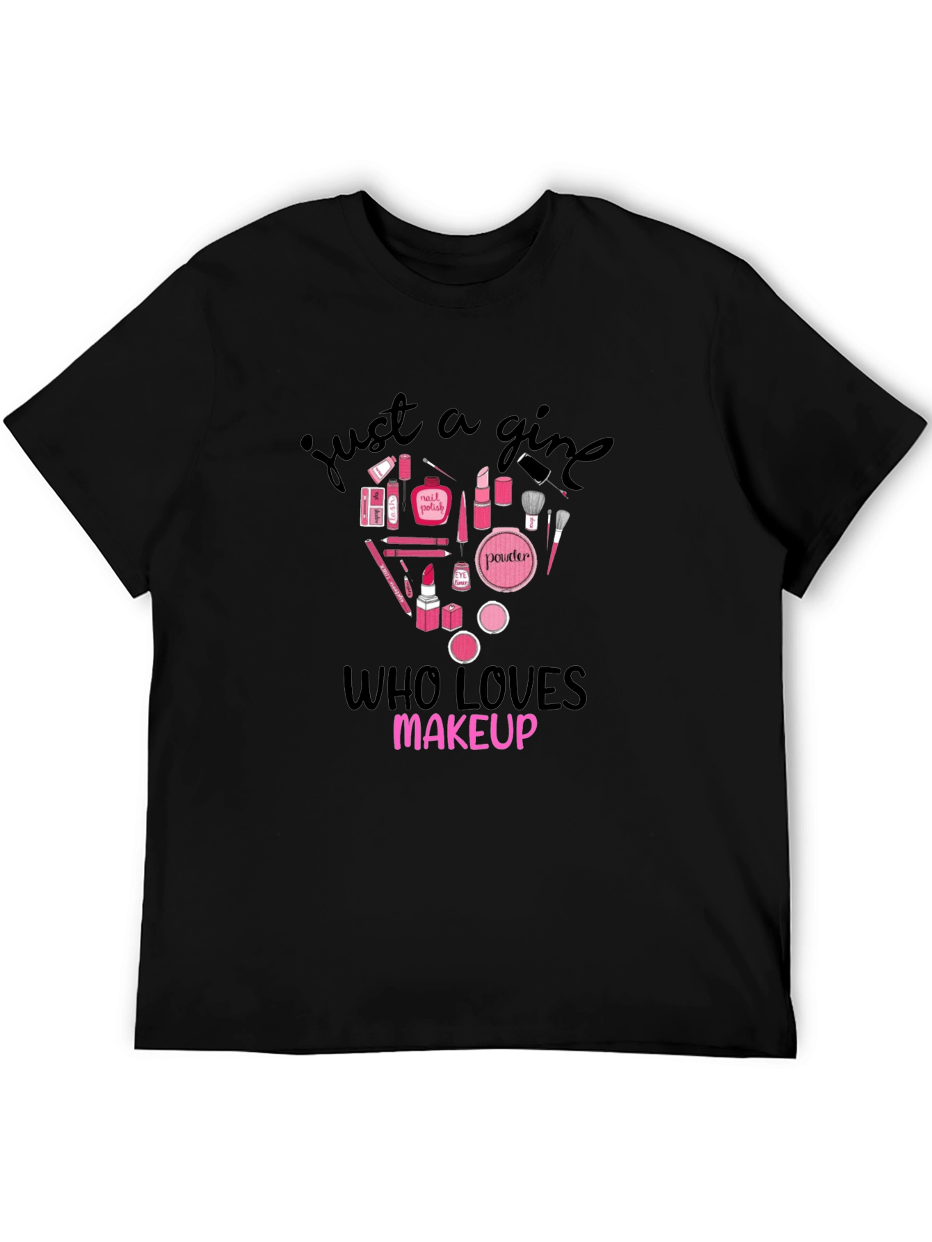 Just A Girl Who Loves Makeup Graphic T-Shirt