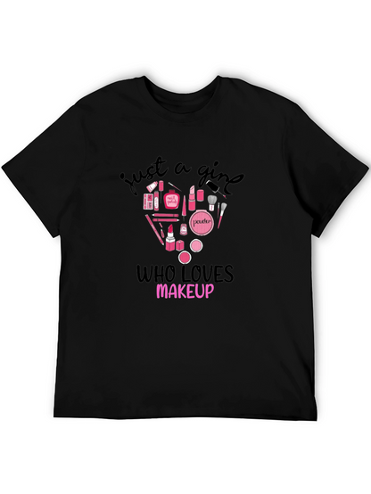 Just A Girl Who Loves Makeup Graphic T-Shirt