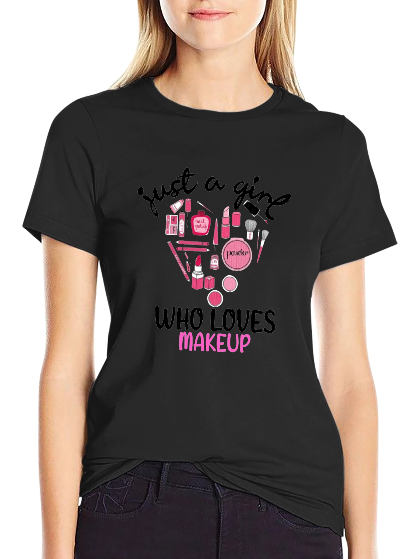 Just A Girl Who Loves Makeup Graphic T-Shirt