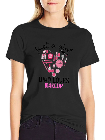 Just A Girl Who Loves Makeup Graphic T-Shirt