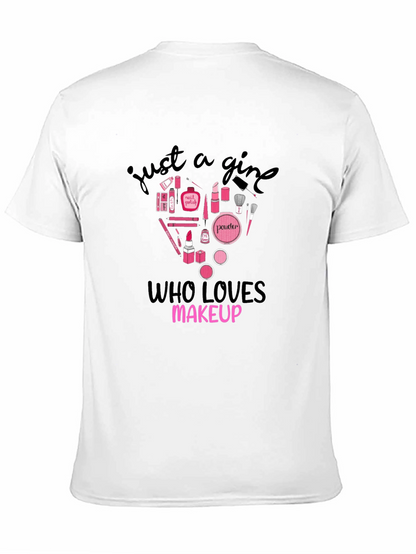 Just A Girl Who Loves Makeup Graphic T-Shirt