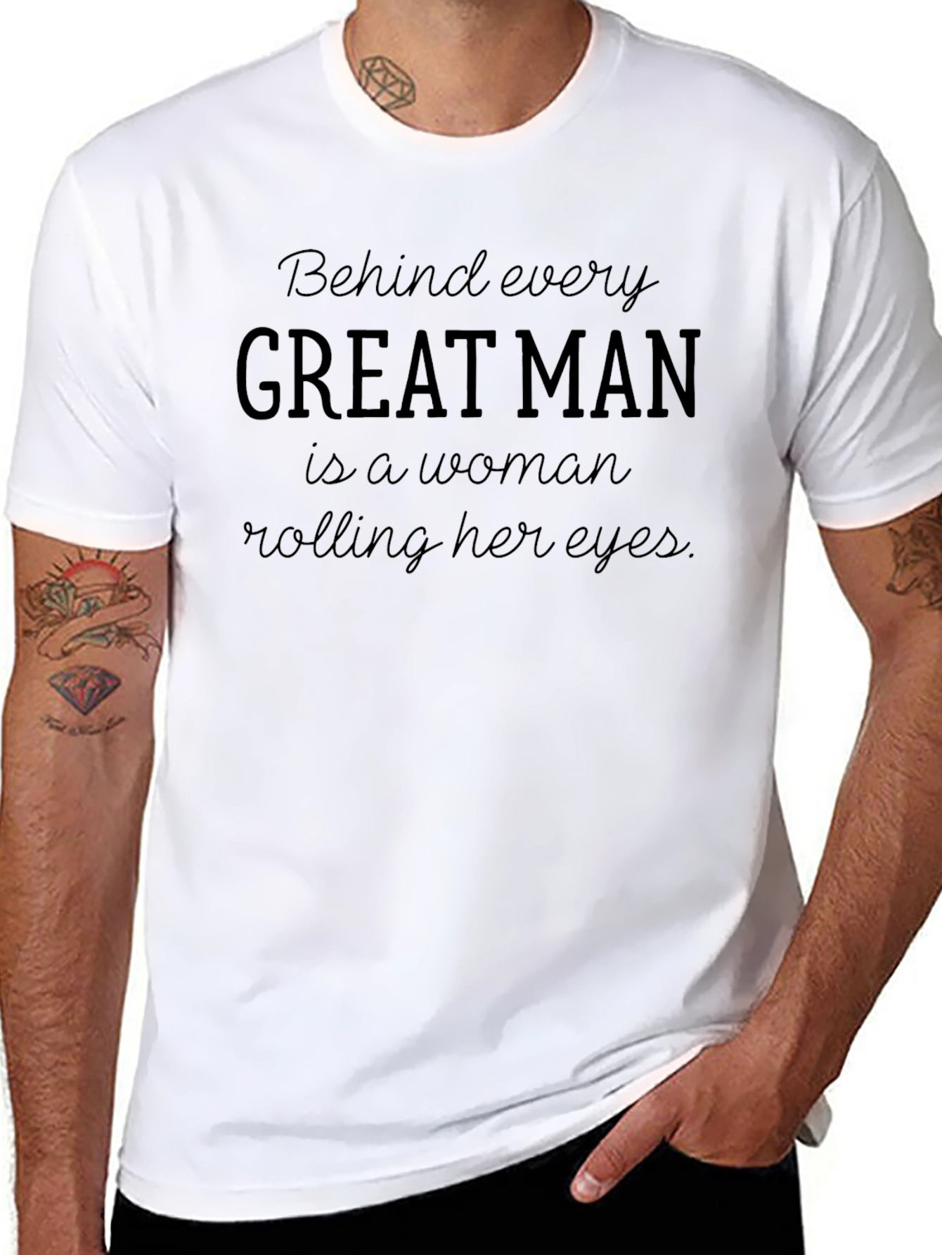 Behind Every Great Man T-Shirt - Funny Slogan Tee