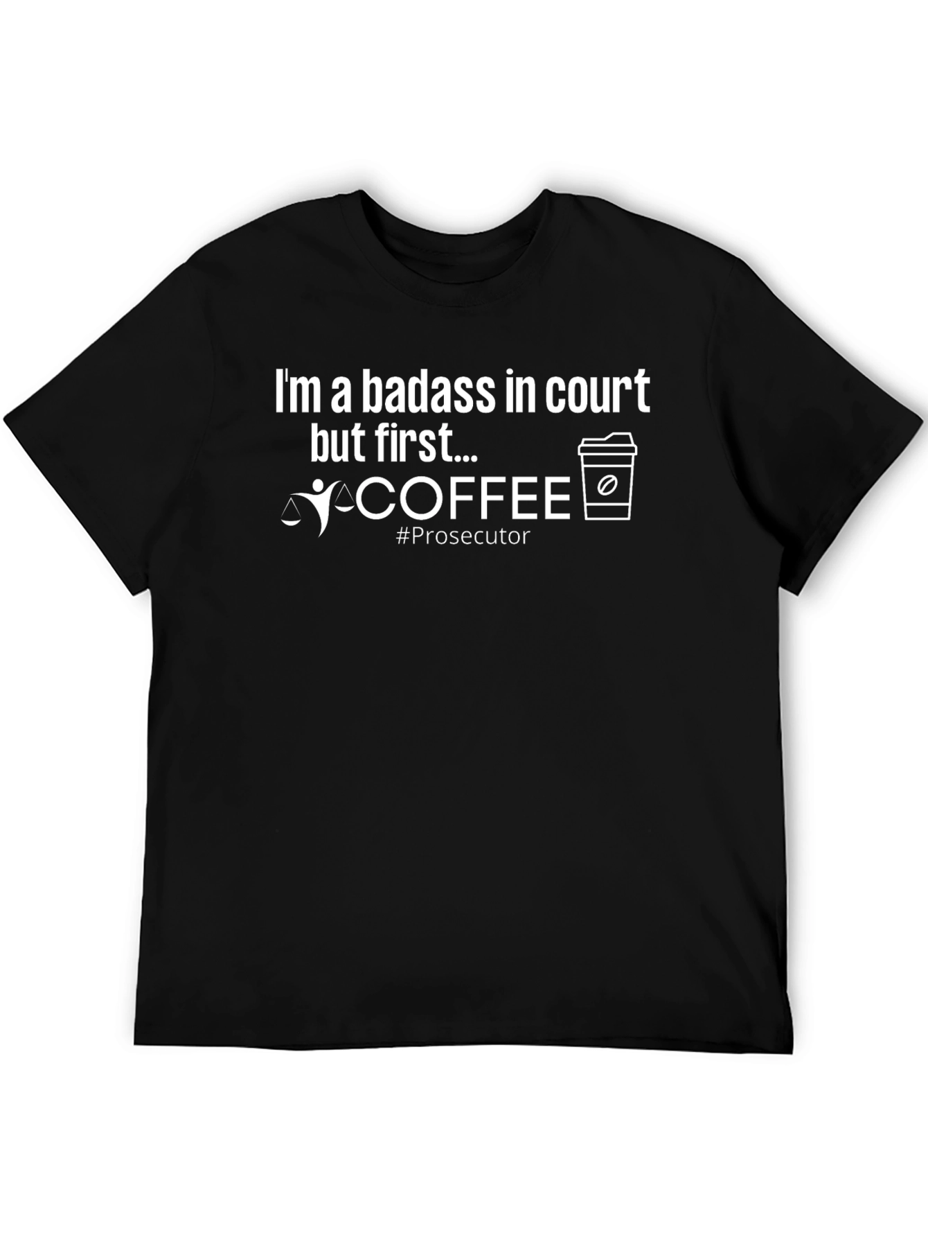 Badass in Court Prosecutor T-Shirt