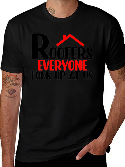 Roofers Everyone Look Up T-Shirt