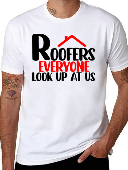 Roofers Everyone Look Up T-Shirt