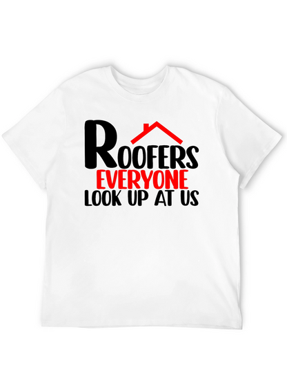 Roofers Everyone Look Up T-Shirt