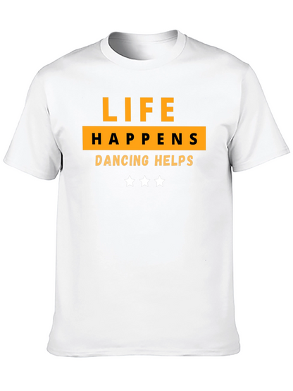 Life Happens Dancing Helps T-Shirt