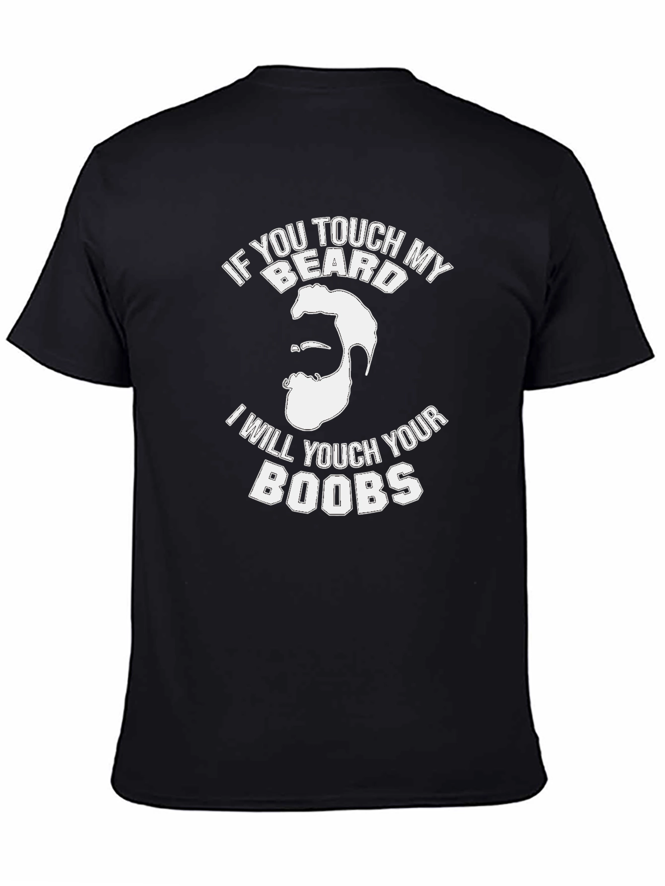 Funny Graphic Tee - If You Touch My Beard...