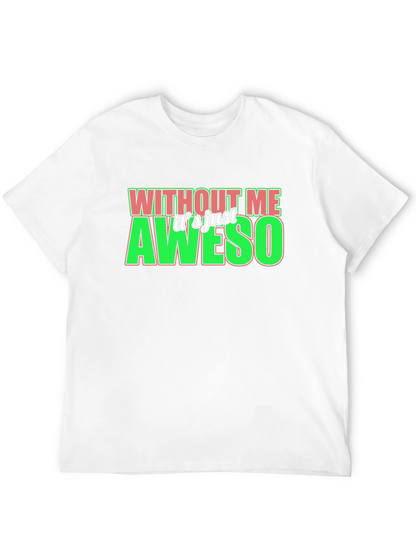 Without Me Its Just Aweso Graphic T-Shirt