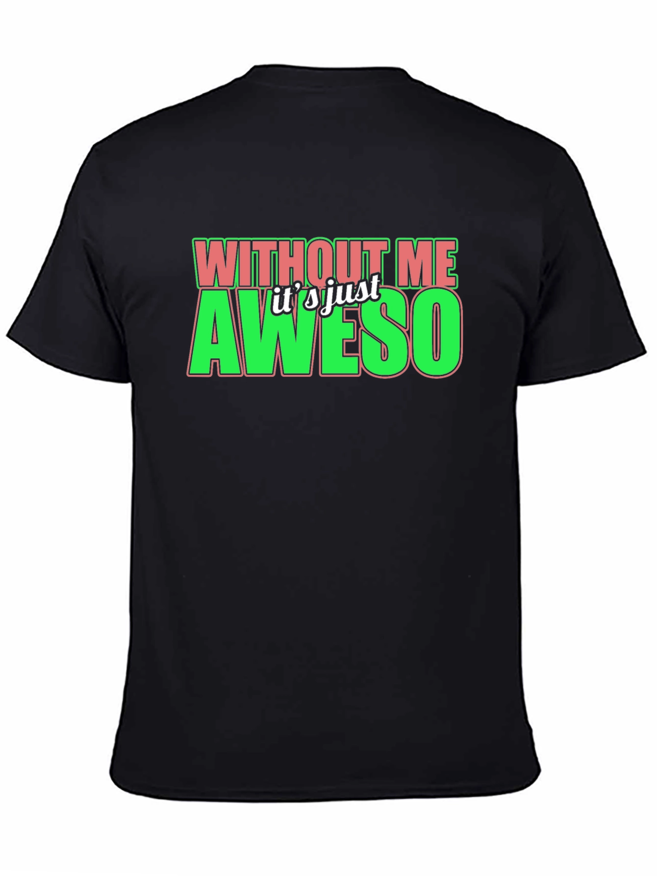 Without Me Its Just Aweso Graphic T-Shirt