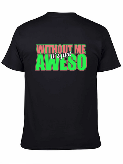 Without Me Its Just Aweso Graphic T-Shirt