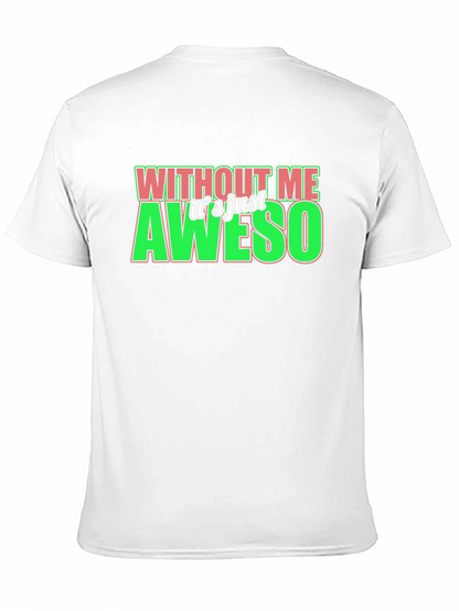 Without Me Its Just Aweso Graphic T-Shirt