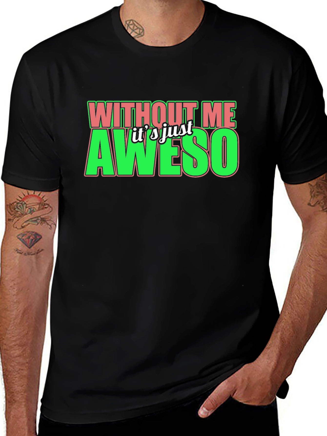 Without Me Its Just Aweso Graphic T-Shirt