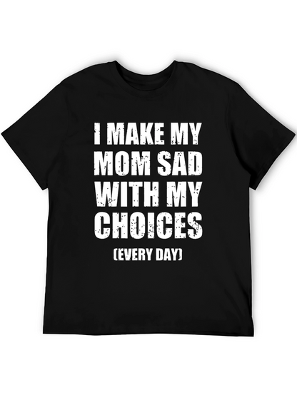 I Make My Mom Sad T-Shirt