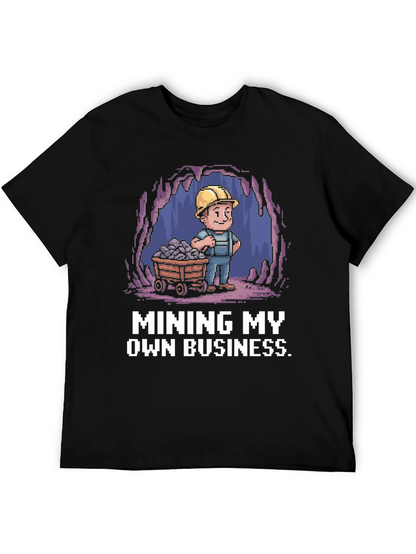 Mining My Own Business T-Shirt - Black Novelty Tee