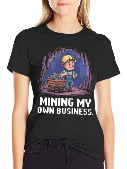 Mining My Own Business T-Shirt - Black Novelty Tee