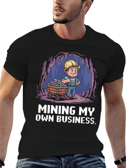 Mining My Own Business T-Shirt - Black Novelty Tee