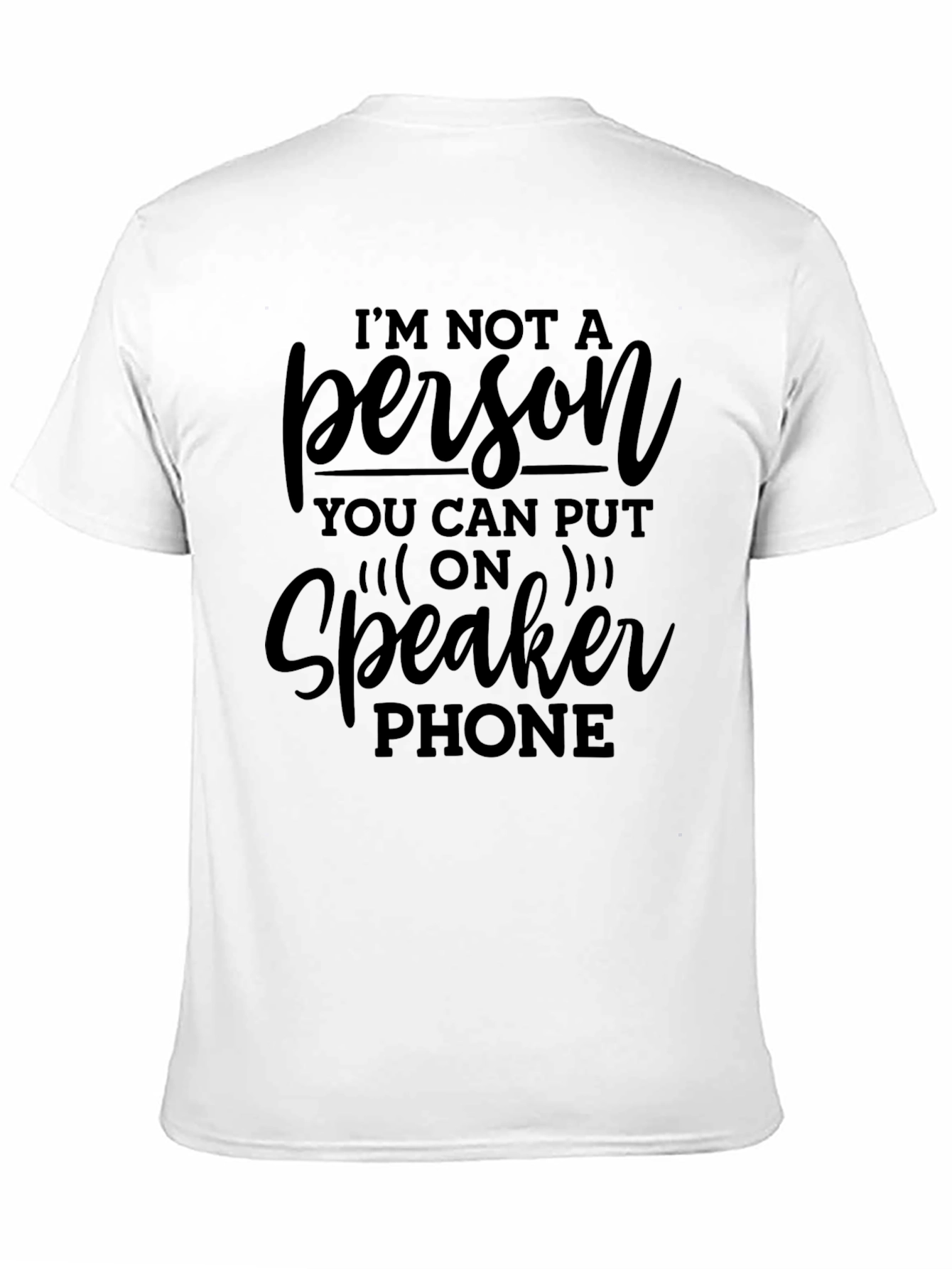 Im Not A Person Speaker Phone T-Shirt