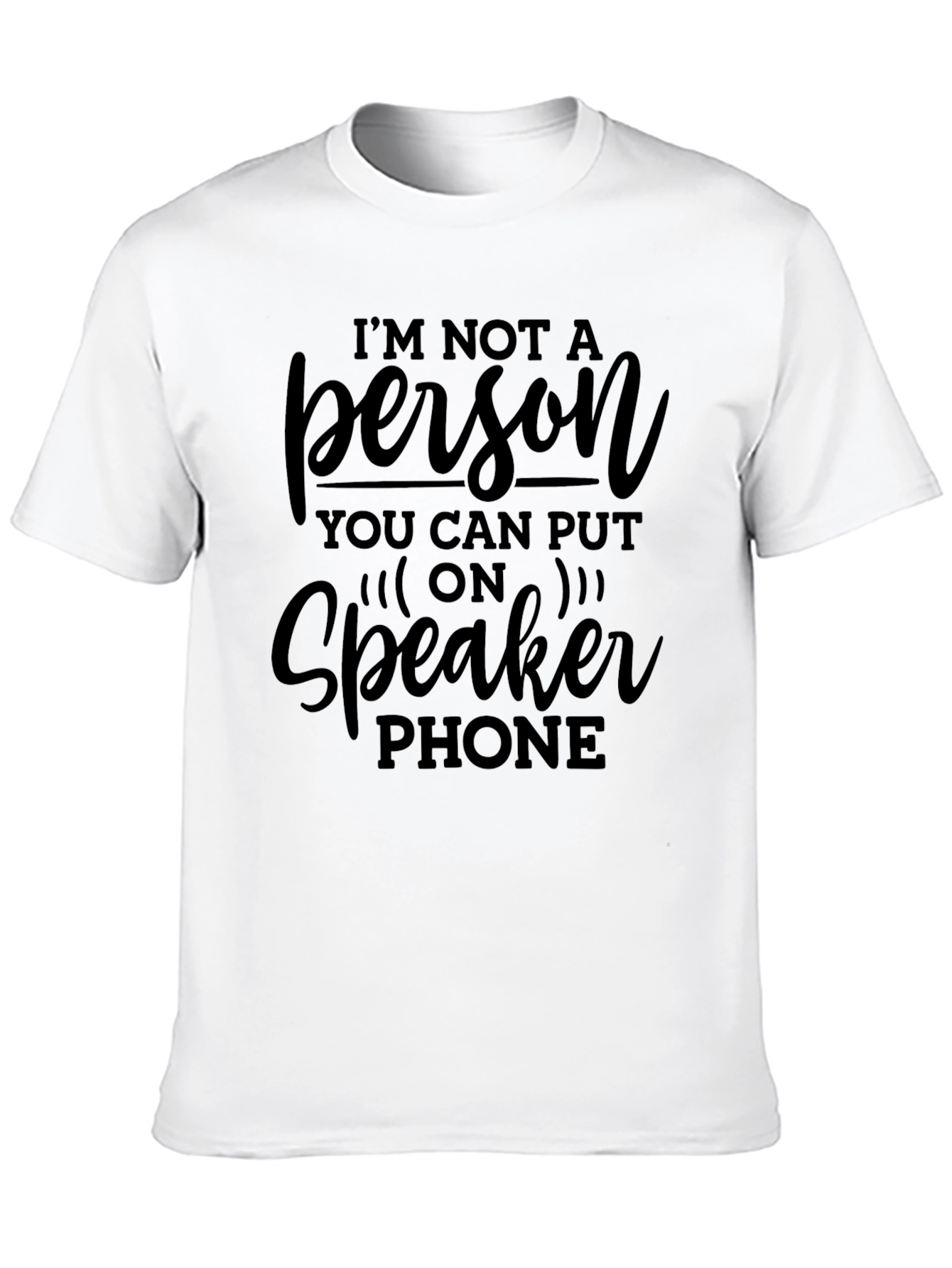 Im Not A Person Speaker Phone T-Shirt