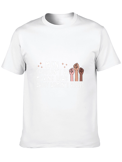Empowering Statement Tee: Men Shouldnt Make Laws