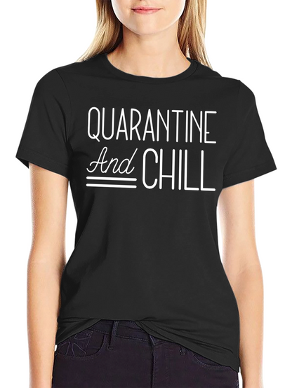 Quarantine and Chill Graphic T-Shirt