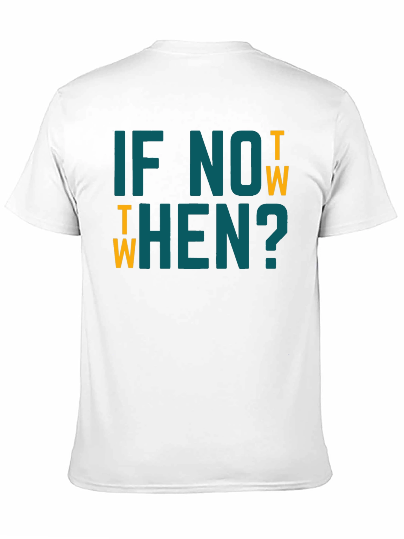 If Not Now When? Graphic Tee