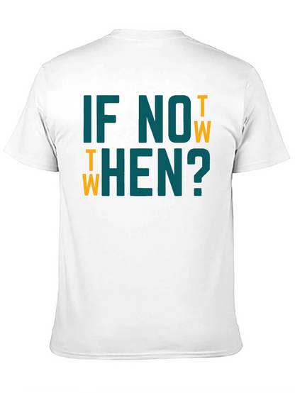 If Not Now When? Graphic Tee