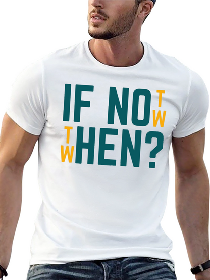 If Not Now When? Graphic Tee
