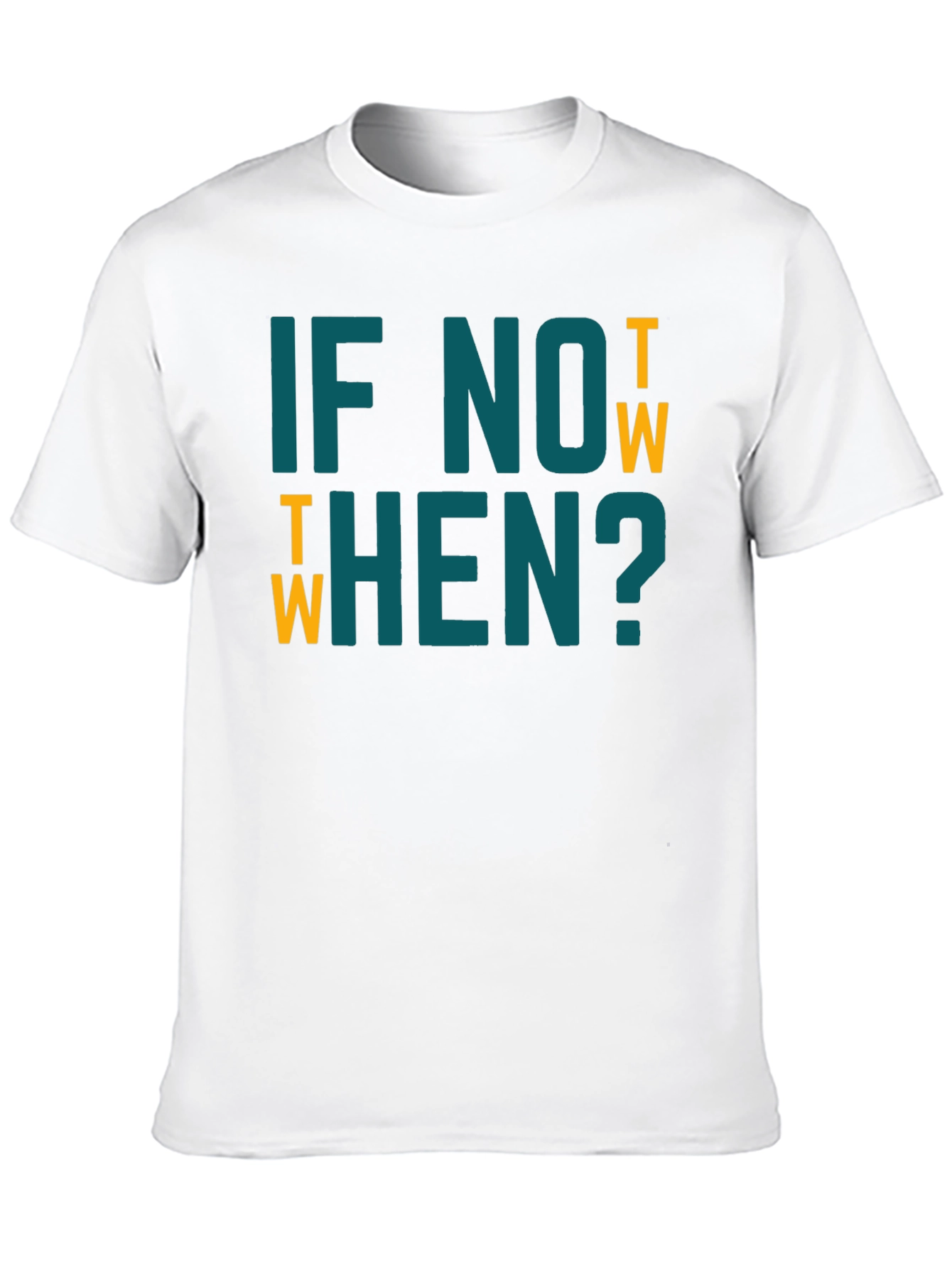 If Not Now When? Graphic Tee