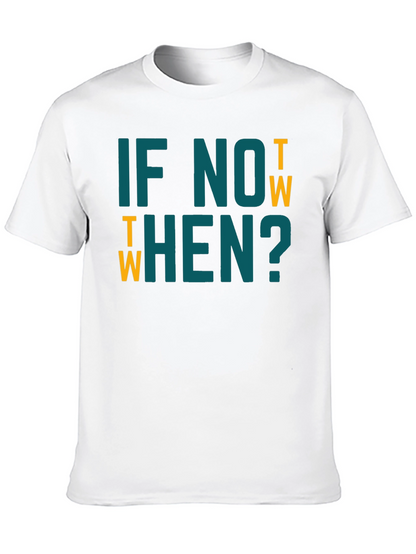 If Not Now When? Graphic Tee