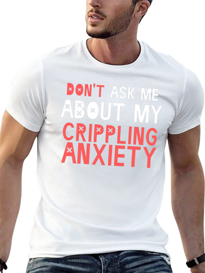 Crippling Anxiety T-Shirt - Dont Ask Me Funny Tee