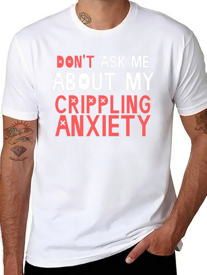 Crippling Anxiety T-Shirt - Dont Ask Me Funny Tee