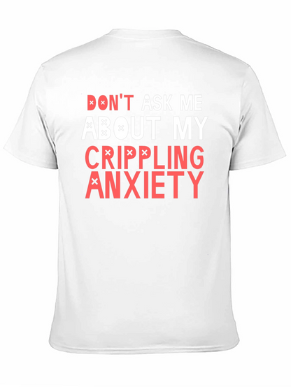 Crippling Anxiety T-Shirt - Dont Ask Me Funny Tee