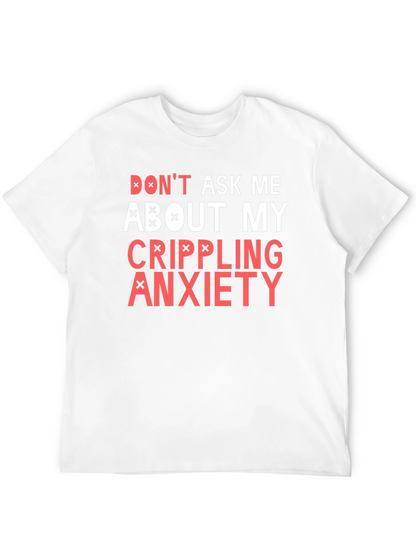 Crippling Anxiety T-Shirt - Dont Ask Me Funny Tee