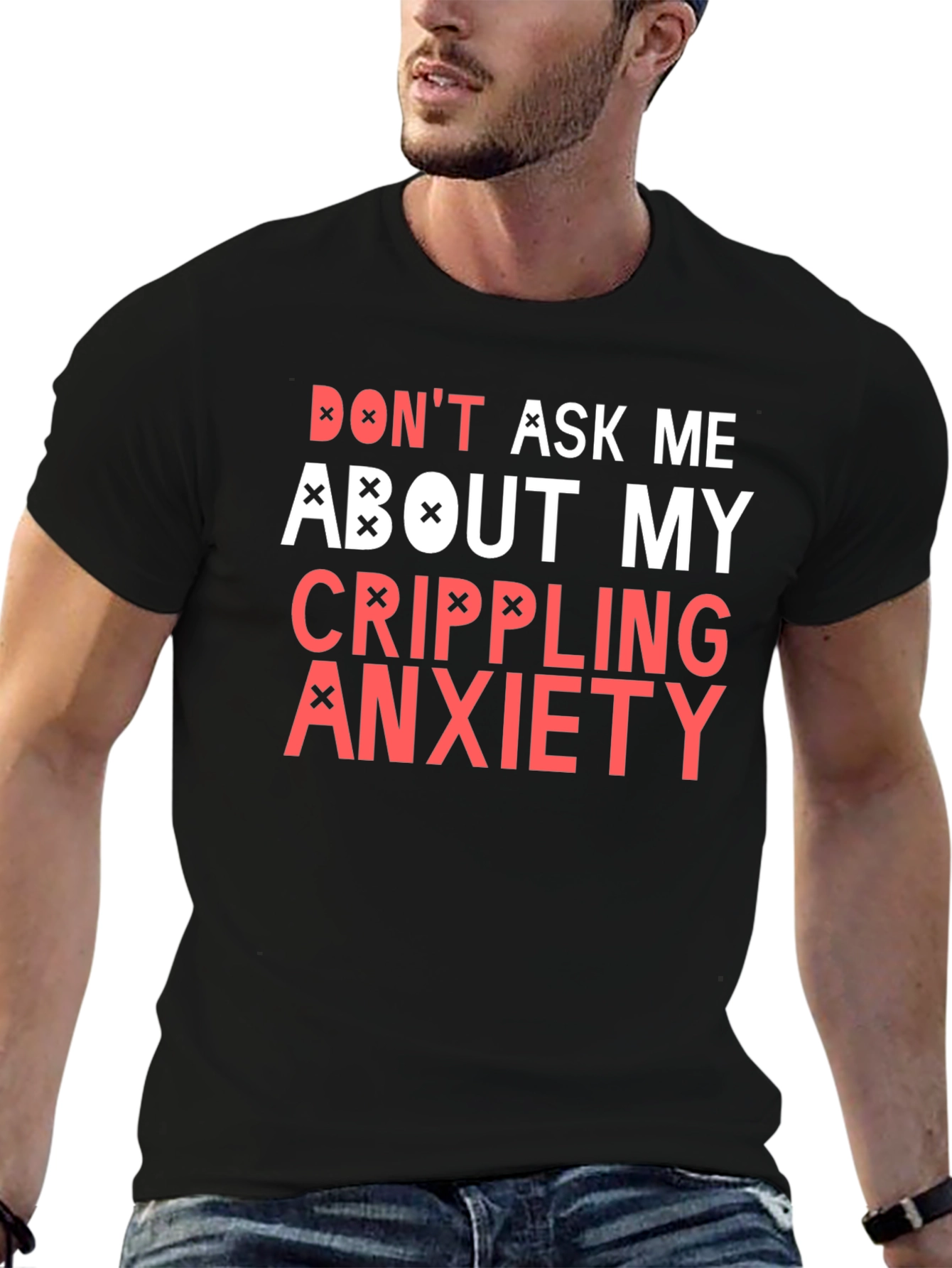 Crippling Anxiety T-Shirt - Dont Ask Me Funny Tee