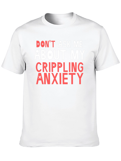 Crippling Anxiety T-Shirt - Dont Ask Me Funny Tee