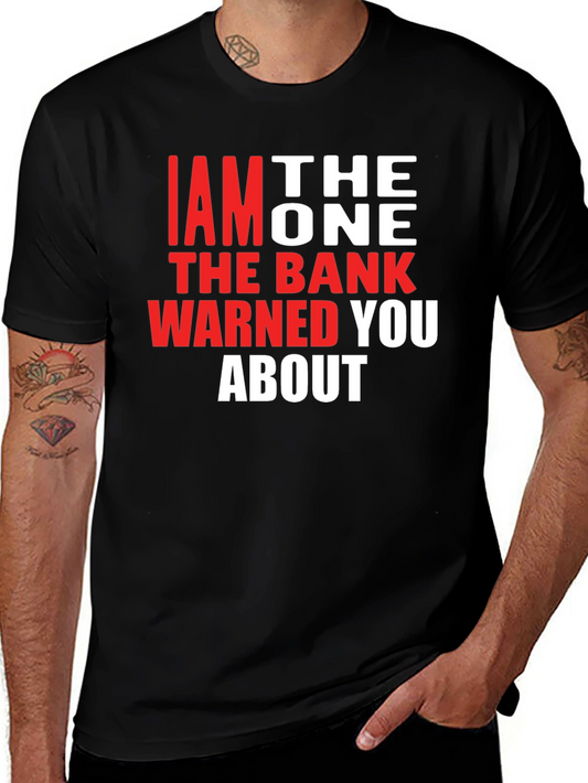 I am the One T-Shirt - Funny Bank Warning Tee