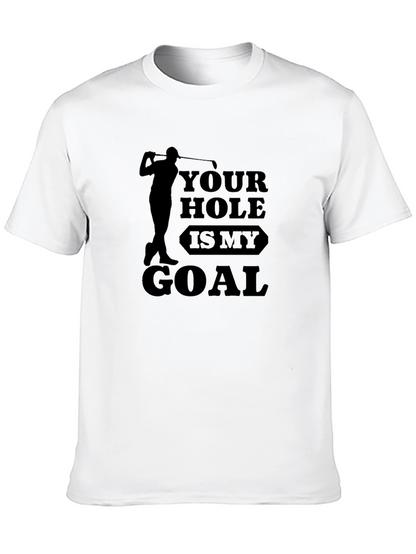 Golf Lover T-Shirt: Your Hole is My Goal