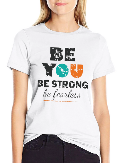 Be You Graphic Tee - Strong & Fearless