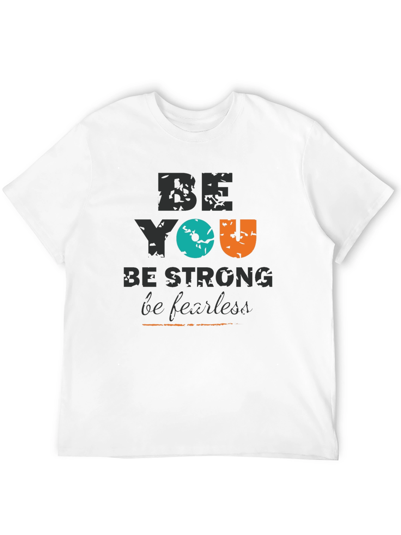 Be You Graphic Tee - Strong & Fearless